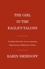 The Girl in the Eagle\'s Talons: A Lisbeth Salander novel, continuing Stieg Larsson\'s Millennium Series