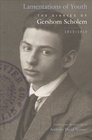 Lamentations of Youth The Diaries of Gershom Scholem 19131919