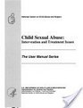 Child Sexual Abuse Intervention and Treatment Issues