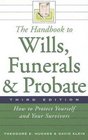 The Handbook to Wills Funerals and Probate How to Protect Yourself and Your Survivors