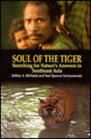 Soul of the Tiger Searching for Nature's Answers in Southeast Asia