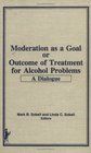 Moderation As a Goal or Outcome of Treatment for Alcohol Problems