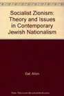 Socialist Zionism Theory and Issues in Contemporary Jewish Nationalism