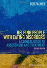 Helping People with Eating Disorders A Clinical Guide to Assessment and Treatment