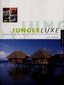 Jungle Luxe  IndigenousStyle Hotel and Remote Resort Design Around the World