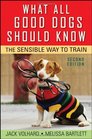 What All Good Dogs Should Know The Sensible Way to Train