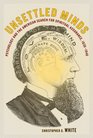 Unsettled Minds Psychology and the American Search for Spiritual Assurance 18301940