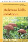 Mushrooms Molds and Miracles