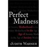 Perfect Madness Motherhood in the Age of Anxiety