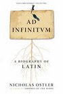 Ad Infinitum A Biography of Latin