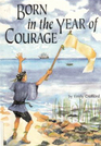 Born in the Year of Courage (Adventures in Time)