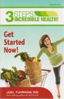 3 Steps to Incredible Health Get Started Now Workbook