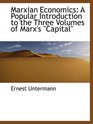 Marxian Economics A Popular Introduction to the Three Volumes of Marx's Capital