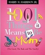 1001 Things It Means to Be a Mom