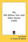 The Old Willow Tree And Other Stories
