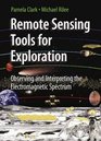 Remote Sensing Tools for Exploration Observing and Interpreting the Electromagnetic Spectrum