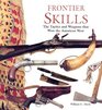 Frontier Skills The Tactics and Weapons that Won the American West