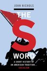 The "S" Word: A Short History of an American Tradition...Socialism