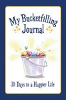 My Bucket Filling Journal 30 Days to a Happier Life
