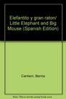 Elefantito Y Gran Raton/Little Elephant and Big Mouse