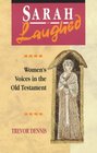 Sarah Laughed Women's Voices in the Old Testament