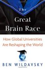 The Great Brain Race How Global Universities Are Reshaping the World