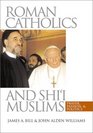 Roman Catholics and Shi'i Muslims Prayer Passion and Politics