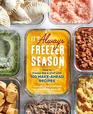 It's Always Freezer Season How to Freeze Like a Chef with 100 MakeAhead Recipes