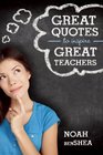 Great Quotes to Inspire Great Teachers