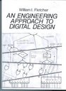 An Engineering Approach to Digital Design