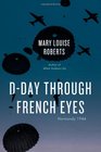 DDay Through French Eyes Normandy 1944