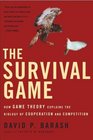 The Survival Game  How Game Theory Explains the Biology of Cooperation and Competition