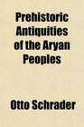 Prehistoric Antiquities of the Aryan Peoples