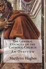 The General Councils of the Catholic Church An Overview