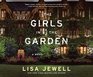 The Girls In the Garden A Novel