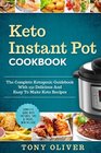 Keto Instant Pot Cookbook The Complete Ketogenic Guidebook With 150 Delicious And Easy To Make Keto Recipes