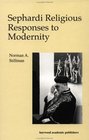Sephardi Religious Responses to Modernity