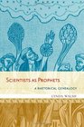Scientists as Prophets A Rhetorical Genealogy