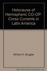 Holocause of Hemispheric COOP Corss Currents in Latin America