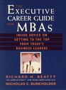 The Executive Career Guide for MBAs  Insider Advice on Getting to the Top from Today's Business Leaders