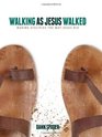 Walking as Jesus Walked Making Disciples the Way Jesus Did