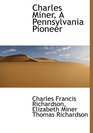 Charles Miner A Pennsylvania Pioneer