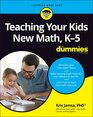 Teaching Your Kids New Math K5 For Dummies