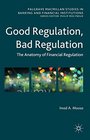 Good Regulation Bad Regulation The Anatomy of Financial Regulation