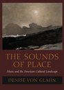 The Sounds of Place Music and the American Cultural Landscape