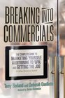 Breaking Into Commercials 3rd Edition The Complete Guide to Marketing Yourself Auditioning to Win and Getting the Job