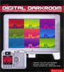 The Digital Darkroom A Complete Guide to Image Processing for Digital Photographers