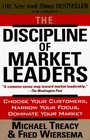 The Discipline of Market Leaders Choose Your Customers Narrow Your Focus Dominate Your Market