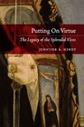 Putting On Virtue The Legacy of the Splendid Vices