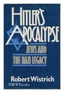 Hitler's Apocalypse Jews and the Nazi Legacy